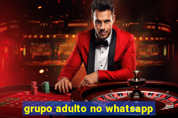 grupo adulto no whatsapp